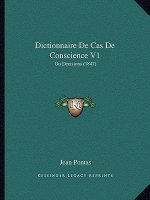 Dictionnaire De Cas De Conscience V1: Ou Decisions (1847)