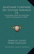 Anatomie Comparee Du Systeme Nerveux V1: Considere Dans Ses Rapports Avec L'Intelligence (1857)