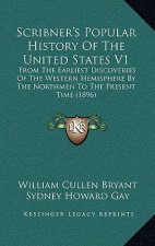 Scribner's Popular History Of The United States V1: From The Earliest Discoveries Of The Western Hemisphere By The Northmen To The Present Time (1896)