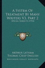 A System Of Treatment By Many Writers V3, Part 2: Special Subjects (1914)