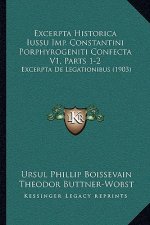 Excerpta Historica Iussu Imp. Constantini Porphyrogeniti Confecta V1, Parts 1-2: Excerpta De Legationibus (1903)