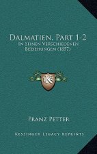 Dalmatien, Part 1-2: In Seinen Verschiedenen Beziehungen (1857)
