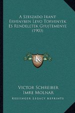 A Szeszado Irant Ervenyben Levo Torvenyek Es Rendeletek Gyujtemenye (1903)
