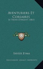 Aventuriers Et Corsaires: Le Trone D'Argent (1861)