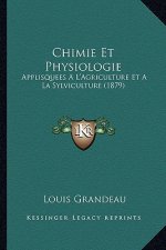Chimie Et Physiologie: Applisquees A L'Agriculture Et A La Sylviculture (1879)