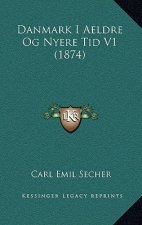 Danmark I Aeldre Og Nyere Tid V1 (1874)