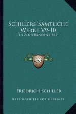 Schillers Samtliche Werke V9-10: In Zehn Banden (1887)
