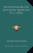 Anteckningar Om Gotlands Medeltid V1-2 (1892)