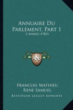 Annuaire Du Parlement, Part 1: 5 Annee (1903)
