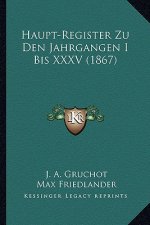Haupt-Register Zu Den Jahrgangen I Bis XXXV (1867)