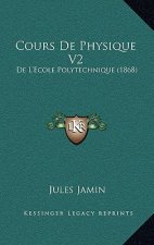 Cours De Physique V2: De L'Ecole Polytechnique (1868)