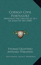 Codigo Civil Portuguez: Approvado Por Carta De Lei De 1 De Julho De 1867 (1880)