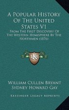 A Popular History Of The United States V1: From The First Discovery Of The Western Hemisphere By The Northmen (1876)