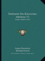 Denkmaler Des Klassischen Altertums V2: Kadmos-Perikles (1887)