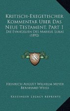 Kritisch-Exegetischer Kommentar Uber Das Neue Testament, Part 1: Die Evangelien Des Markus Lukas (1892)