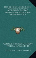 Beschreibendes Und Kritisches Verzeichnis Der Werke Der Hervorragendsten Hollandischen Maler Es XVII Jahrunderts (1907)