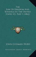 The Law Of Freedom And Bondage In The United States V2, Part 1 (1862)