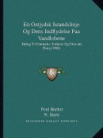 En Ostjydsk Israndslinje Og Dens Indflydelse Paa Vandlobene: Bidrag Til Danmarks Tertiaere Og Diluviale Flora (1908)