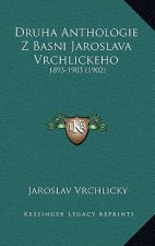 Druha Anthologie Z Basni Jaroslava Vrchlickeho: 1893-1903 (1902)