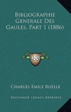 Bibliographie Generale Des Gaules, Part 1 (1886)
