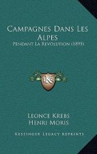 Campagnes Dans Les Alpes: Pendant La Revolution (1895)
