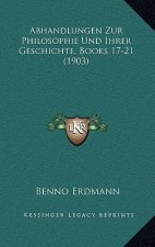 Abhandlungen Zur Philosophie Und Ihrer Geschichte, Books 17-21 (1903)