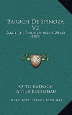 Baruch De Spinoza V2: Samtliche Philosophische Werke (1907)