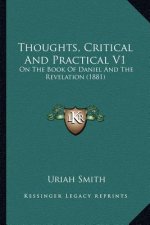Thoughts, Critical And Practical V1: On The Book Of Daniel And The Revelation (1881)