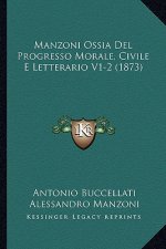 Manzoni Ossia Del Progresso Morale, Civile E Letterario V1-2 (1873)