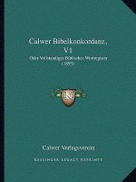 Calwer Bibelkonkordanz, V1: Oder Vollstandiges Biblisches Wortregister (1893)