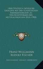 Uber Politisch-Satirische Gedichte Aus Der Schottischen Reformationszeit; Zu Den Kunstformen Des Mittelalterlichen Epos (1900)