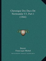 Chronique Des Ducs De Normandie V3, Part 1 (1844)