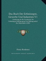 Das Buch Der Erfindungen, Gewerbe Und Industrien V1: Einfuhrung In Die Geschichte Der Erfindungen Bildungsgang Und Bildungsmittel Der Menschheit (1889