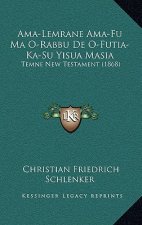 Ama-Lemrane Ama-Fu Ma O-Rabbu De O-Futia-Ka-Su Yisua Masia: Temne New Testament (1868)