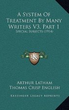 A System Of Treatment By Many Writers V3, Part 1: Special Subjects (1914)