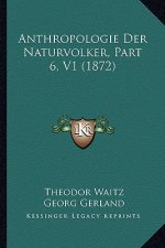 Anthropologie Der Naturvolker, Part 6, V1 (1872)