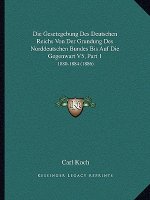 Die Gesetzgebung Des Deutschen Reichs Von Der Grundung Des Norddeutschen Bundes Bis Auf Die Gegenwart V5, Part 1: 1880-1884 (1886)