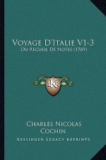 Voyage D'Italie V1-3: Ou Recueil de Notes (1769)