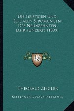 Die Geistigen Und Socialen Stromungen Des Neunzehnten Jahrhunderts (1899)