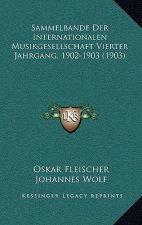 Sammelbande Der Internationalen Musikgesellschaft Vierter Jahrgang, 1902-1903 (1903)