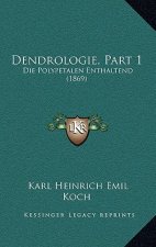 Dendrologie, Part 1: Die Polypetalen Enthaltend (1869)