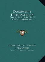 Documents Diplomatiques: Affaires De Roumelie Et De Grece, 1885-1886 (1886)