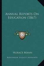Annual Reports On Education (1867)