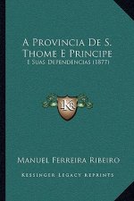 A Provincia De S. Thome E Principe: E Suas Dependencias (1877)