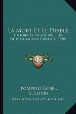 La Mort Et Le Diable: Histoire Et Philosophie Des Deux Negations Supremes (1880)