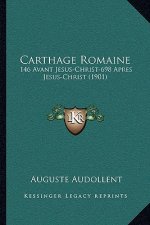 Carthage Romaine: 146 Avant Jesus-Christ-698 Apres Jesus-Christ (1901)