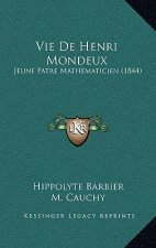 Vie De Henri Mondeux: Jeune Patre Mathematicien (1844)