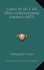 Canti IV, IX, E XII Della Gerusalemme Liberata (1877)