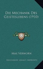 Die Mechanik Des Geisteslebens (1910)