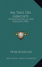 Am Tage Des Gerichts: Volksschauspiel In Vier Aufzugen (1892)